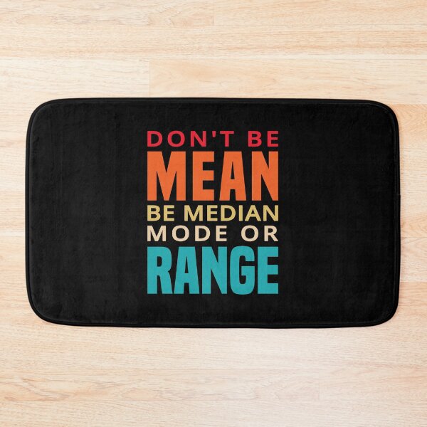 Item preview, Don't Be Mean Be Median Mode Or Range - Funny Mathematics designed and sold by T-shirt For You.
