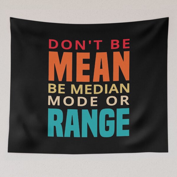 Item preview, Don't Be Mean Be Median Mode Or Range - Funny Mathematics designed and sold by T-shirt For You.