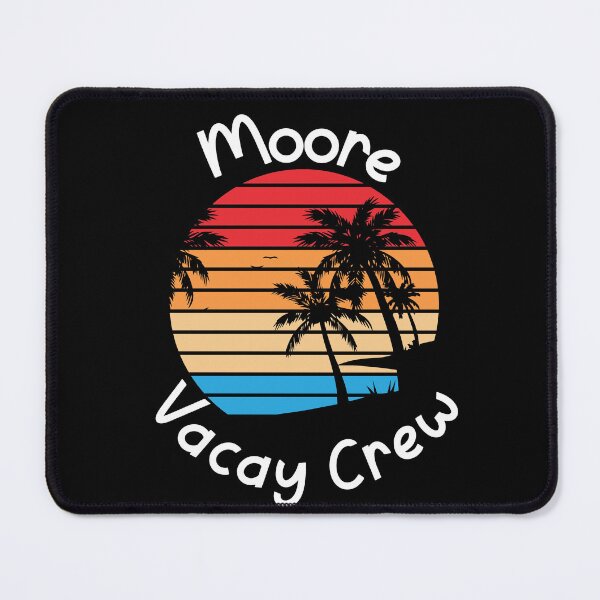 Item preview, Moore Vacay Crew Moore Family Vacation designed and sold by RoguePixel.