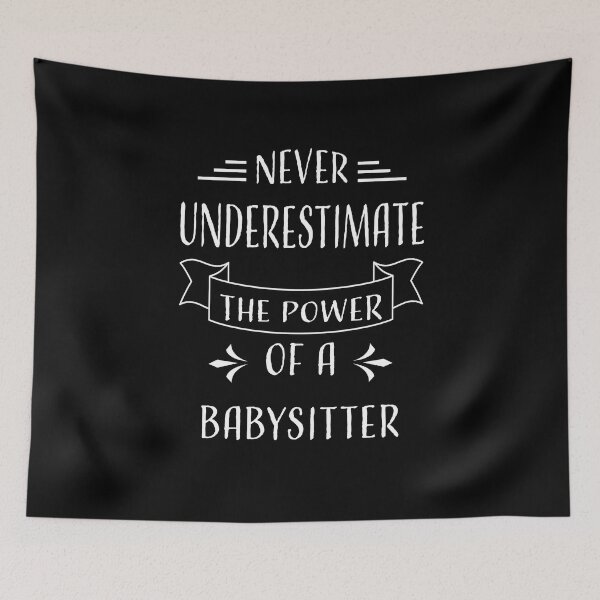 Item preview, NEVER UNDERESTIMATE THE POWER OF A BABYSITTER designed and sold by LOGPRO.