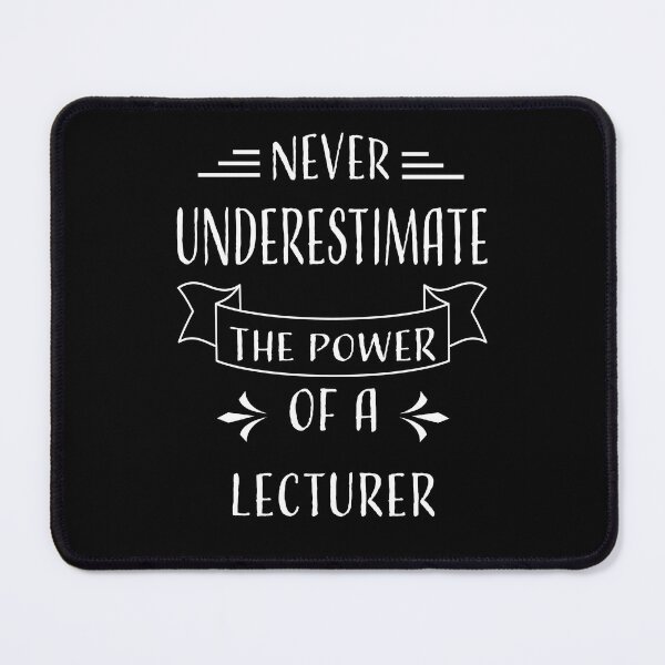 Item preview, NEVER UNDERESTIMATE THE POWER OF A LECTURER designed and sold by LOGPRO.