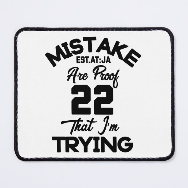 Item preview, MISTAKE ARE PROOF THAT IM TRYING designed and sold by GAADesignz.