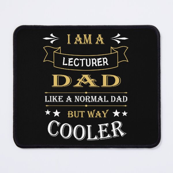 Item preview, I'AM A LECTURER DAD, LIKE A NORMAL DAD BUT WAY COOLER designed and sold by LOGPRO.