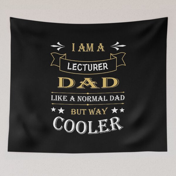 Item preview, I'AM A LECTURER DAD, LIKE A NORMAL DAD BUT WAY COOLER designed and sold by LOGPRO.