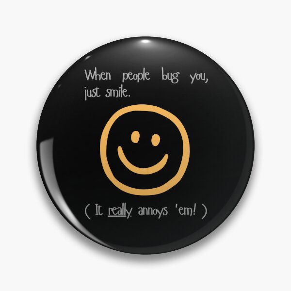 Item preview, Just smile. It really annoys them! designed and sold by Scribblehound.