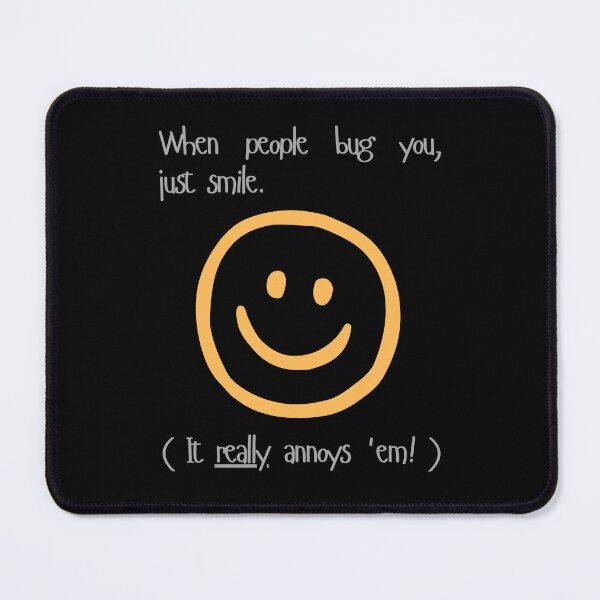 Item preview, Just smile. It really annoys them! designed and sold by Scribblehound.