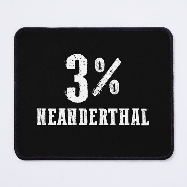 Item preview, 3% Neanderthal designed and sold by twHistory.