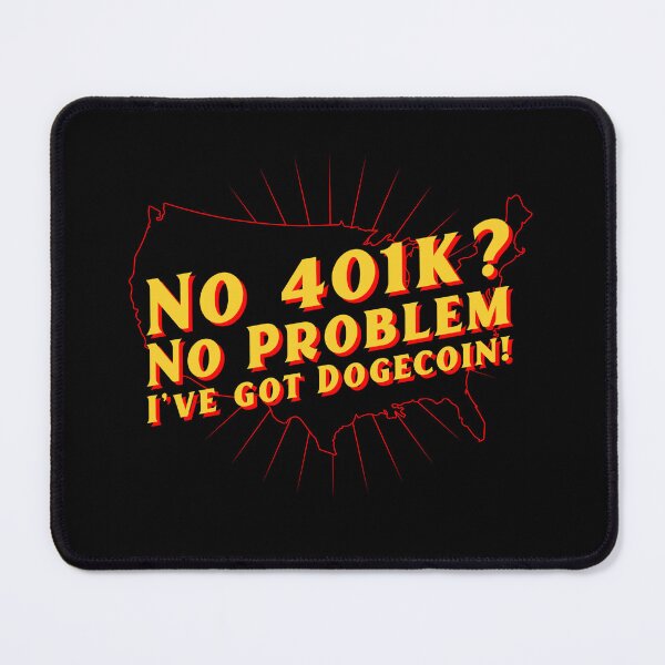 Item preview, No 401k? No Problem I've got Dogecoin USA MAP COUNTRY designed and sold by NFTDesignsBLV.