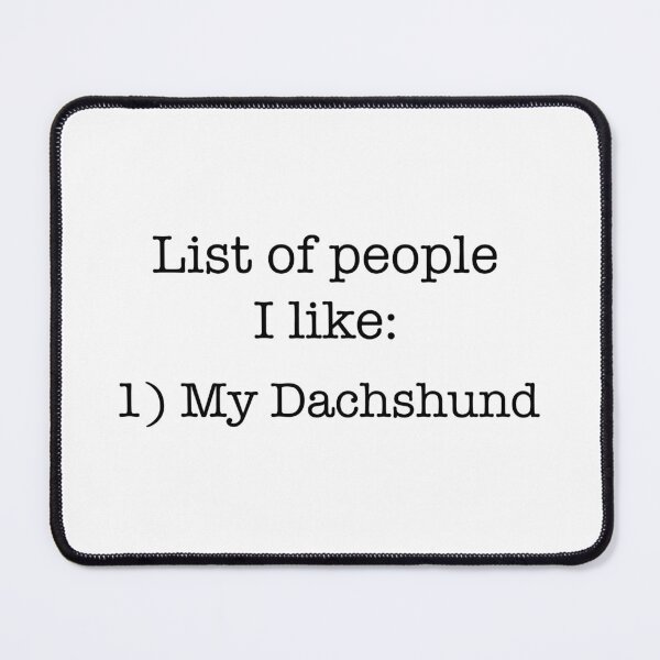 Item preview, List of People I Like My Dachshund designed and sold by Daschunddesigns.