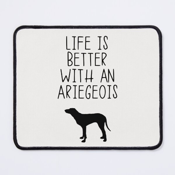 Item preview, Life Is Better With An Ariegeois designed and sold by kindxinn.