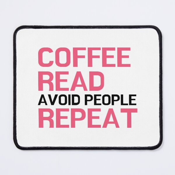 Item preview, Coffee, Read, Avoid People, Repeat - for literature lovers designed and sold by ThreadlyAndCo.
