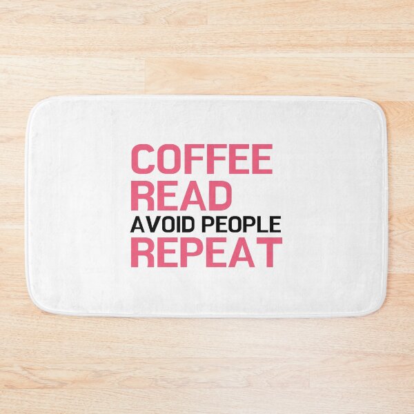 Item preview, Coffee, Read, Avoid People, Repeat - for literature lovers designed and sold by ThreadlyAndCo.