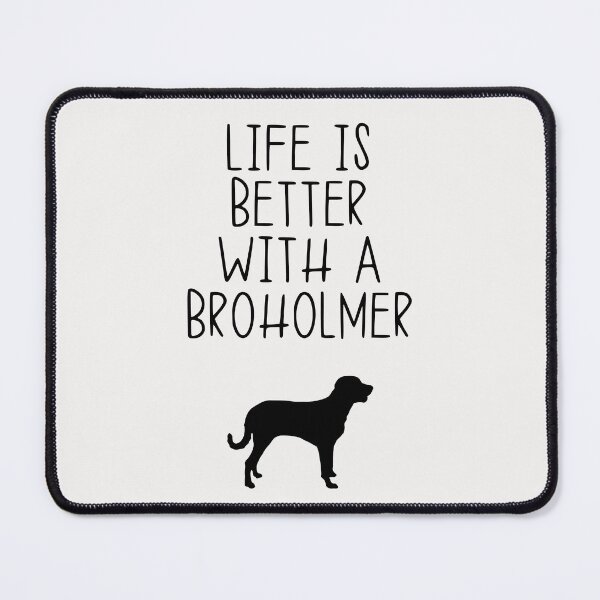 Item preview, Life Is Better With A Broholmer designed and sold by kindxinn.