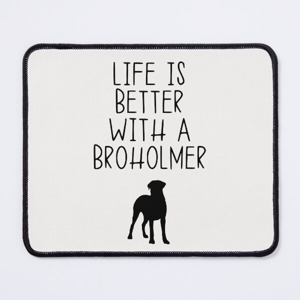 Item preview, Life Is Better With A Broholmer designed and sold by kindxinn.