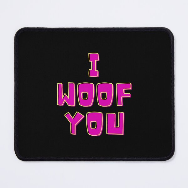 Item preview, I woof you. I love you. designed and sold by shanesil.