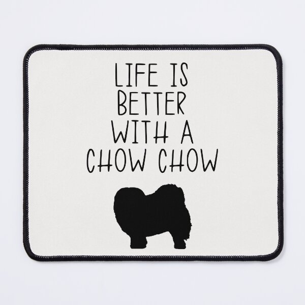 Item preview, Life Is Better With A Chow Chow designed and sold by kindxinn.