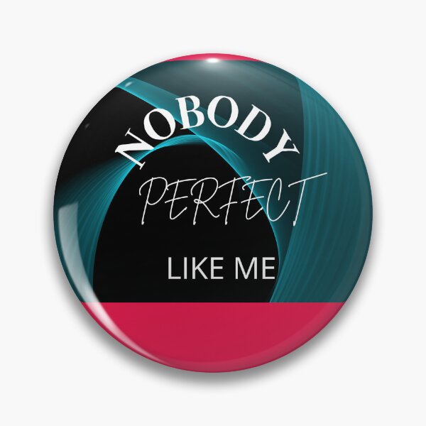 Item preview, NOBODY PERFECT LIKE ME designed and sold by VividThreadsDesignStudio.