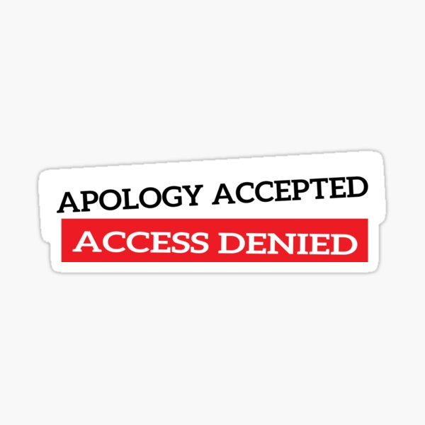 apology-accepted-access-denied-sticker-for-sale-by-kmstor-redbubble