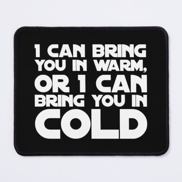 Item preview, I Can Bring You In Warm or I Can Bring You In Cold designed and sold by Ghostfoxshop.