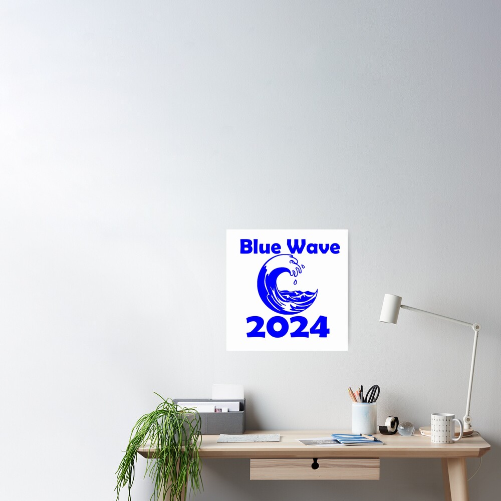 "Blue Wave 2024" Poster for Sale by ArtbyGeoff Redbubble