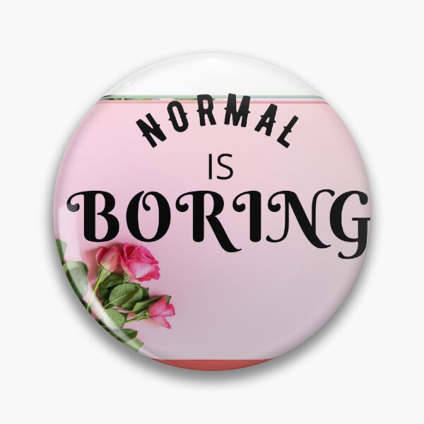 Item preview, NORMAL IS BORING FUNNY THING designed and sold by VividThreadsDesignStudio.