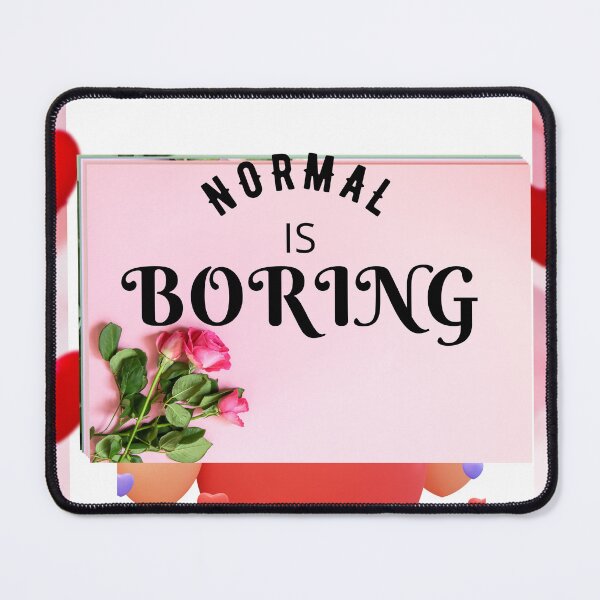 Item preview, NORMAL IS BORING FUNNY THING designed and sold by VividThreadsDesignStudio.