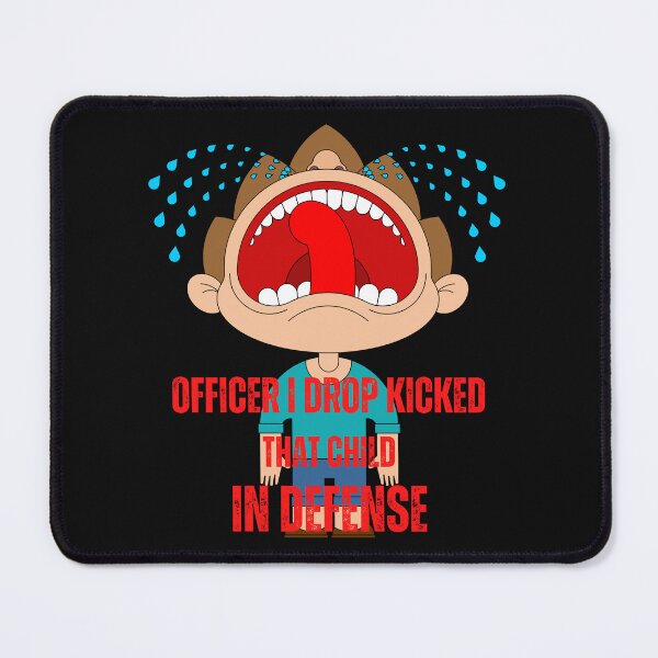 Item preview, officer i drop kicked that child in self defence designed and sold by Soofingscapes.