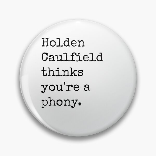 Item preview, Holden Caulfield thinks you're a phony. designed and sold by sydkurl.