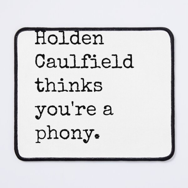 Item preview, Holden Caulfield thinks you're a phony. designed and sold by sydkurl.
