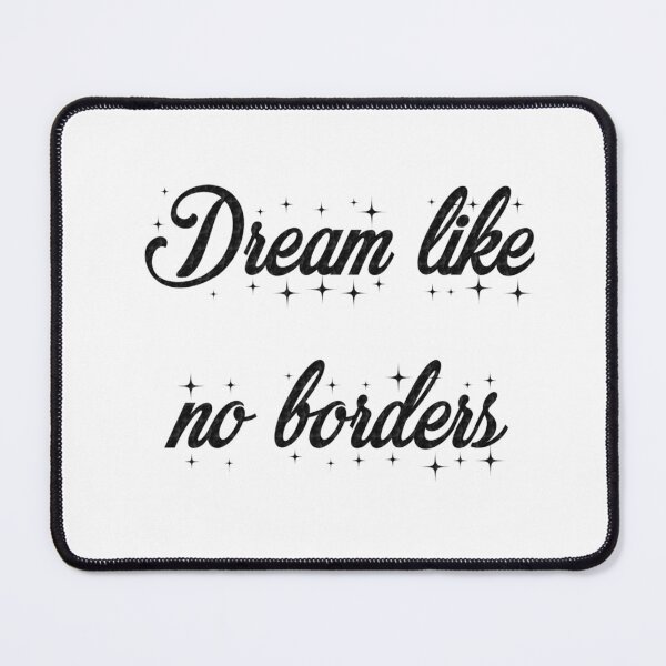 Item preview, Dream like no borders, never give up on your dreams, keep dreaming and start doing till you make all your dream ! designed and sold by mustafatolba16.