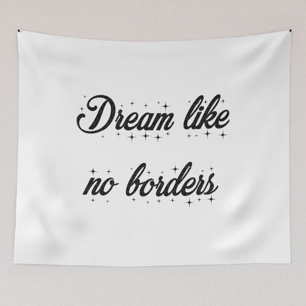 Item preview, Dream like no borders, never give up on your dreams, keep dreaming and start doing till you make all your dream ! designed and sold by mustafatolba16.