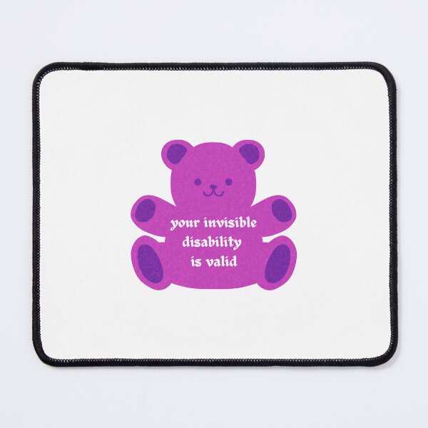 Item preview, your invisible disability is valid pink bear designed and sold by murdypls.