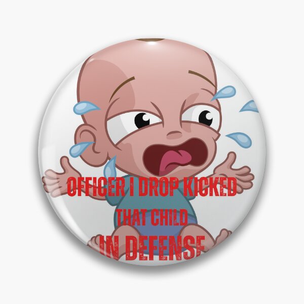 Item preview, officer i drop kicked that child in defense designed and sold by Soofingscapes.