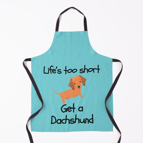 Item preview, Life’s Too Short Get a Dachshund designed and sold by Daschunddesigns.