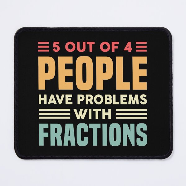Item preview, 5 Out Of 4 People Have Problems With Fractions - Funny Math designed and sold by T-shirt For You.