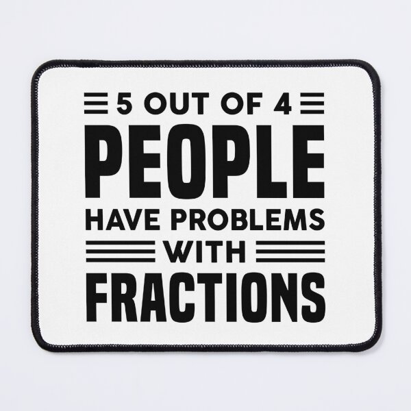 Item preview, 5 Out Of 4 People Have Problems With Fractions designed and sold by T-shirt For You.