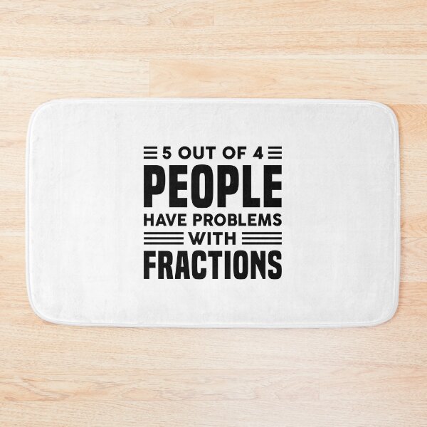 Item preview, 5 Out Of 4 People Have Problems With Fractions designed and sold by T-shirt For You.