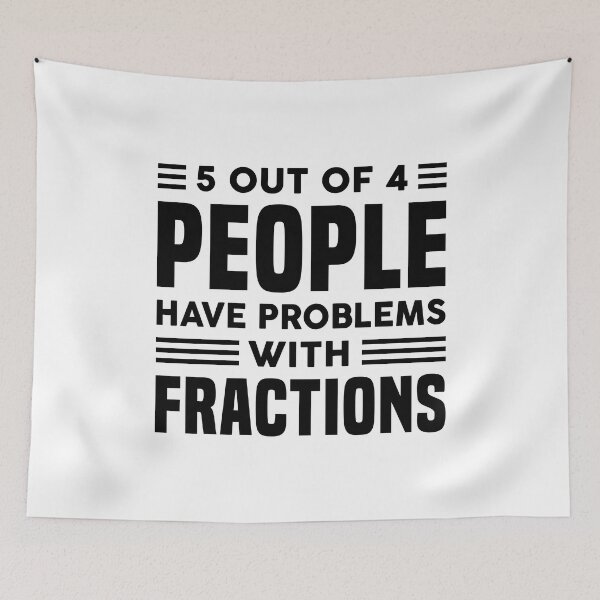 Item preview, 5 Out Of 4 People Have Problems With Fractions designed and sold by T-shirt For You.