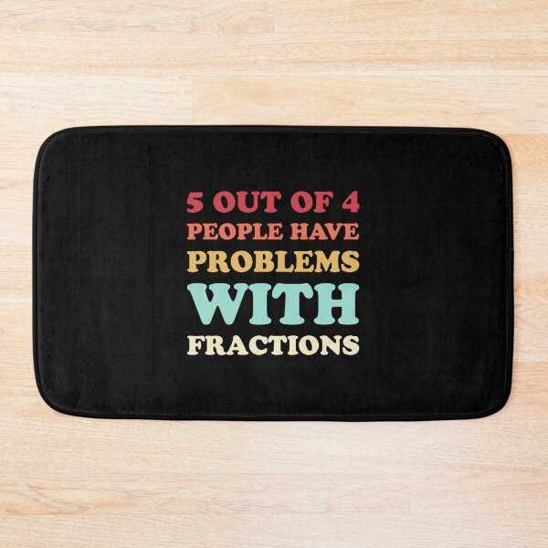 Item preview, 5 Out Of 4 People Have Problems With Fractions - Funny Math designed and sold by T-shirt For You.