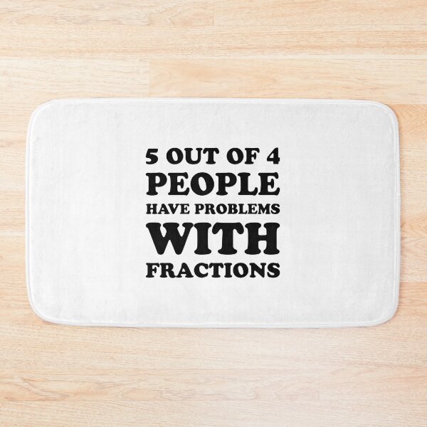 Item preview, 5 Out Of 4 People Have Problems With Fractions designed and sold by T-shirt For You.