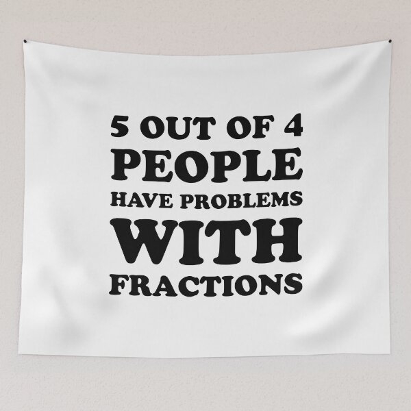 Item preview, 5 Out Of 4 People Have Problems With Fractions designed and sold by T-shirt For You.