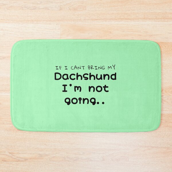 Item preview, If I Can’t Bring My Dachshund designed and sold by Daschunddesigns.