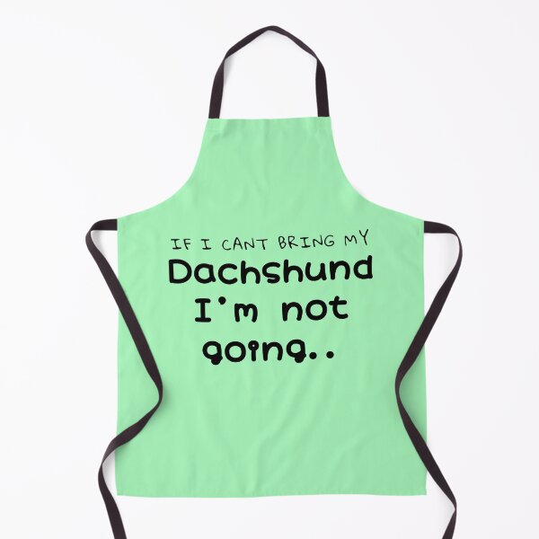 Item preview, If I Can’t Bring My Dachshund designed and sold by Daschunddesigns.