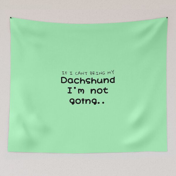 Item preview, If I Can’t Bring My Dachshund designed and sold by Daschunddesigns.