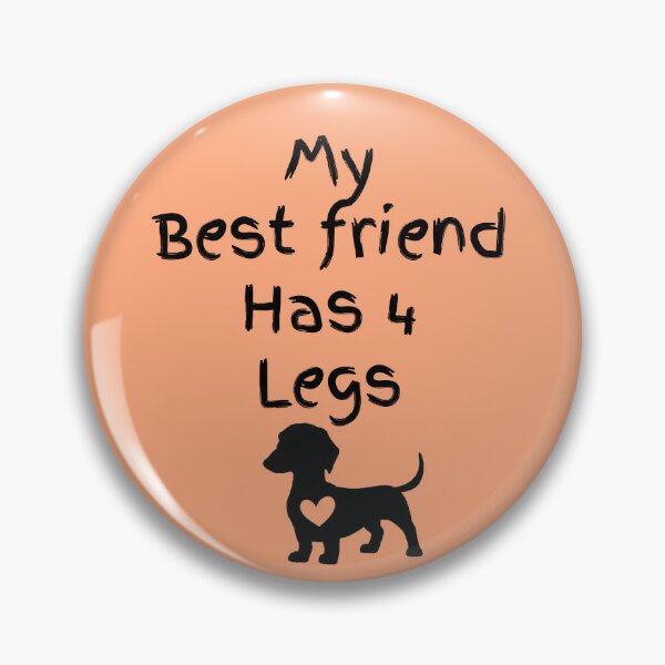 Item preview, My Best Friend Has 4 Legs designed and sold by Daschunddesigns.