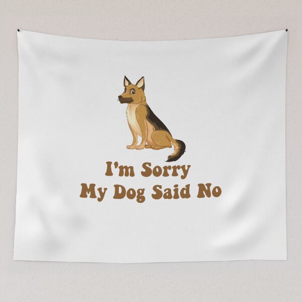 Item preview, I'am Sorry My Dog Said No designed and sold by Yonik ★★★★★.
