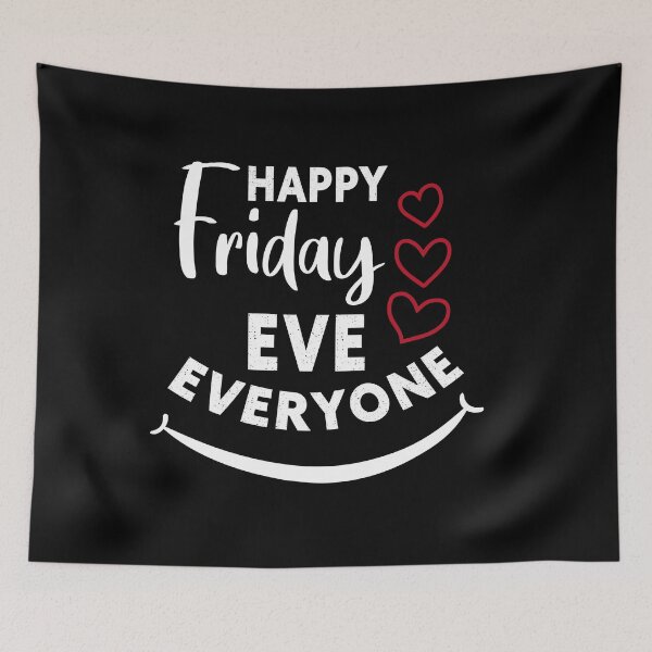 Item preview, Happy Friday Eve Everyone designed and sold by ReadyArt.