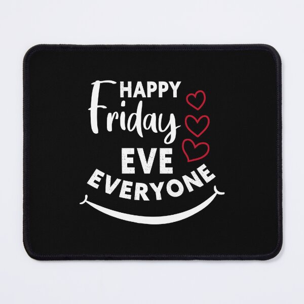 Item preview, Happy Friday Eve Everyone designed and sold by ReadyArt.