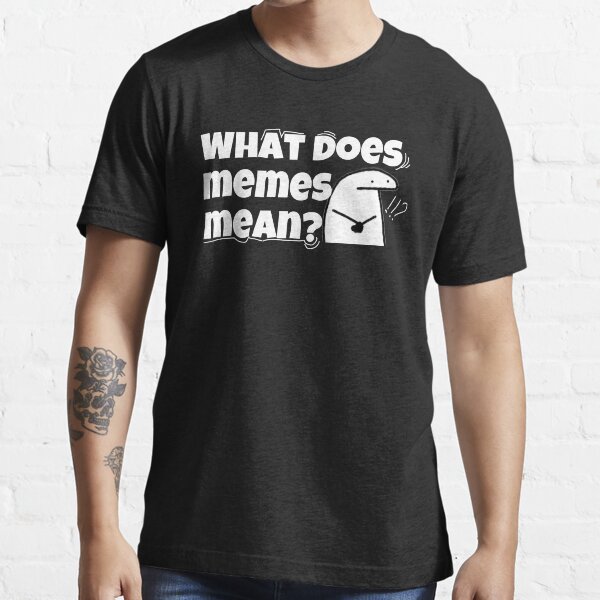 "What Does Memes Mean? Tshirt Memes Tshirt" Tshirt for Sale by