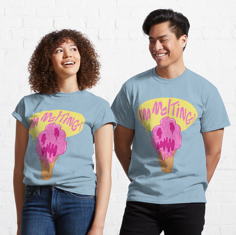 I'M MELTING! Classic T-Shirt